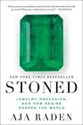 Stoned: Jewelry, Obsession, and How Desire Shapes the World by Aja Raden NEW