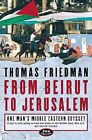 From Beirut to Jerusalem: One Man's Middle Eastern Odyssey by Thomas L. Friedma