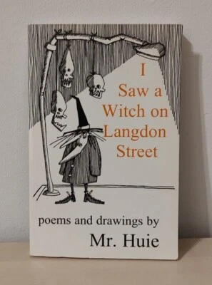 I Saw a Witch on Langdon Street - Poems and Drawings by Mr. Huie 2005 *SIGNED* - Image 1 of 4