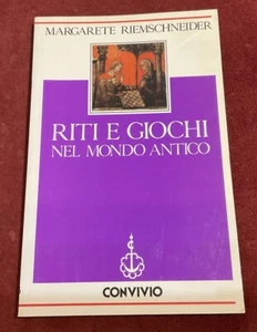 MARGARETE RIEMSCHNEIDER - RITI E GIOCHI NEL MONDO ANTICO - 1991 CONVIVIO/NARDINI - Foto 1 di 3