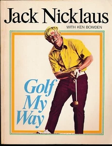1974 JACK NICKLAUS WITH KEN BOWDEN GOLF MY WAY SOFT COVER BOOK 265 PAGES - Picture 1 of 1