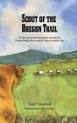 Scout of the Oregon Trail: The story of an American family traveling the Oregon 