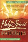 The Holy Spirit And The Endtimes A Season Of Unusua By Wilson James 0768426952