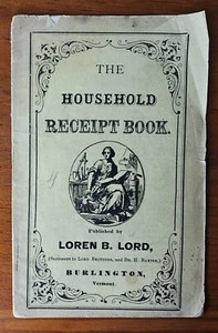 Antique 1870's "The Household Receipt Book." Pub. by Loren B. Lord Burlington VT - Picture 1 of 9