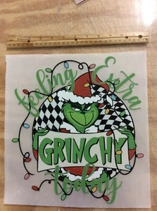 1 - DTF Feeling Extra Grinchy Distress Look Press DTF Heat Transfer for shirt - Picture 1 of 1
