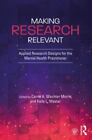 Making Research Relevant: Applied Research Designs for the Mental Health Prac...