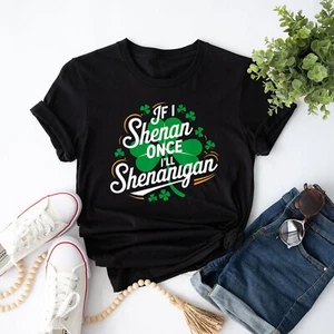 Unisex If I Shenan I'll Shenanigan Lucky Shamrock St Patrick's Casual T-Shirt - Picture 1 of 21