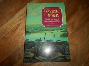 A Colonial Woman: Life & Times of Mary Braidwood Mowle by Patricia Clarke SIGNED - Picture 1 of 4