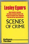 Scenes Of Crime By Lesley Egan (First Uk Edition) A Gollancz Thriller