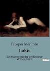 Lokis: Le Manuscrit Du Professeur Wittembach By Prosper M?Rim?E Paperback Book