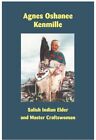 Agnes Oshanee Kenmille   Salish Indian Elder And Craftswoman Like New Used 