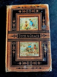 1877 Antique Children's Book "DICK & GRACE" Illus. Dodd Mead & Co Fair Condition - Picture 1 of 6