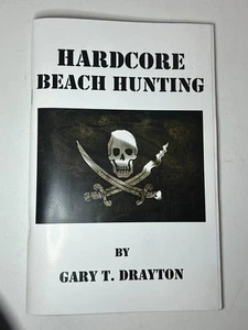 Hardcore Beach Hunting by Gary T. Drayton Beach Hunting Techniques *Autographed* - Picture 1 of 5