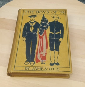The Boys of '98 von James Otis Spanish American War Mil. Geschichte  - Bild 1 von 17