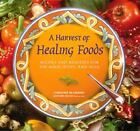 A Harvest of Healing Foods: Recipes and Remedies for the Mind, Body, and Soul