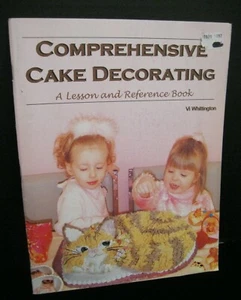 COMPREHENSIVE CAKE DECORATING  A LESSON AND REFERENCE  BY VI  WHITTINGTON   2002 - Imagen 1 de 4