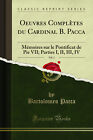 Oeuvres Compltes du Cardinal B. Pacca, Vol. 1 (Classic Reprint)