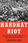 The Hardhat Riot by David Paul Kuhn