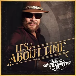 Hank Williams Jr. : It's About Time CD (2016) **New & Sealed** - Picture 1 of 1