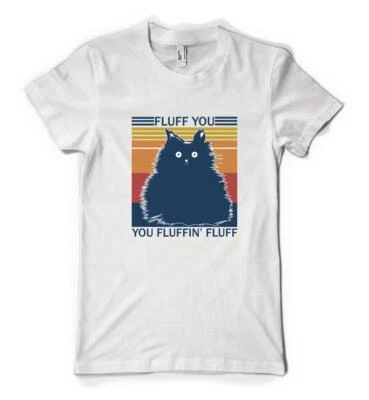 FRUIT OF THE LOOM Fluff You You Fluffin Fluff Cat Furry Crazy Personalised Adult Unisex T-Shirt