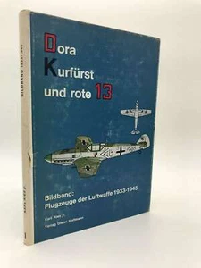 "Dora-Kurfürst und rote 13". Ein Bildband: Flugzeuge der Luftwaffe 1933-1945. Ba - Imagen 1 de 1