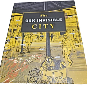The 99%  Invisible City: Field Guide To Hidden World Of Everyday Design By Mars - Imagen 1 de 3