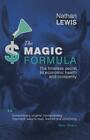 The Magic Formula: The Timeless Secret To Economic Health and Prosperity, Bra...