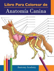 Anatomy Academy Libro para colorear de Anatomía Canina (Paperback)