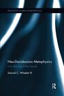 Neo-Davidsonian Metaphysics (Routledge Studies In Metaphysics) By Wheele Pb..