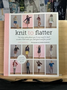 Knit to Flatter : The Only Instructions You'll Ever Need to Knit Sweaters... - Foto 1 di 3