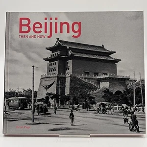 Beijing Then and Now by Brian Page Hardcover Book 2017 - Picture 1 of 14