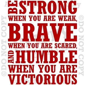BE STRONG WHEN WEAK BRAVE HUMBLE VICTORIOUS Quote Vinyl Wall Decal Sticker - Picture 1 of 1