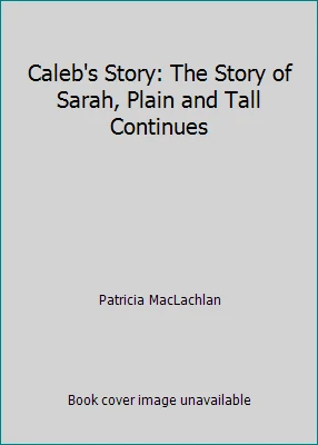 Caleb's Story: The Story of Sarah, Plain and Tall Continues - Image 1 of 1