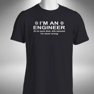 I'm An Engineer Mens T Shirt Funny Assume I'm Never Wrong Work Birthday Gift - Picture 1 of 4