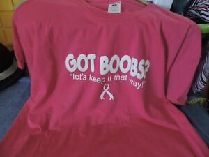 GOT BOOBS? "let's keep it that way"-BREAST CANCER T-SHIRT SIZE: XXXL