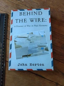 Hinter dem Draht: Ein Kriegsgefangener in Nazi-Deutschland von John Horton signiert. Zweiter Weltkrieg - Bild 1 von 8