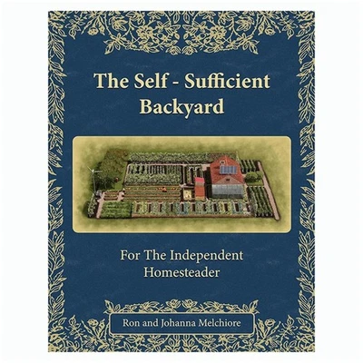 The Self Sufficient Backyard Book Independent Homesteader Ron Johanna Melchiore - Image 1 of 4