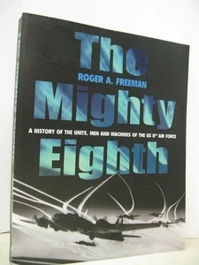 The Mighty Eighth: A History of the Units, Men and Machines of the US 8th Ai... - Picture 1 of 1