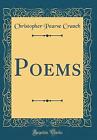 Poems (Classic Reprint), Christopher Pearse Cranch