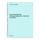 Traumatologische Röntgendiagnostik. Lehrbuch und Atlas
