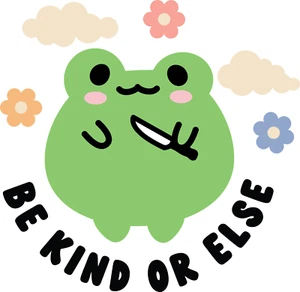 Be Kind or Else Frog Sticker – 4x4in Kawaii Vinyl Decal for Laptop, Water Bottle - Picture 1 of 3