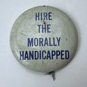 Vintage Hire The Morally Handicapped Pin Back Button Handicap Ads - Picture 1 of 6