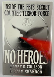 No Heroes : Inside the FBI's Secret Counter-Terror Force, Danny O. Coulson, HCDJ - Picture 1 of 17