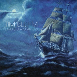 Tim Bluhm - Land & Sea Chanteys (CD) (VG+) - Bild 1 von 2