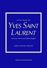 Little Book of Yves Saint Laurent: ..., Baxter-Wright, 