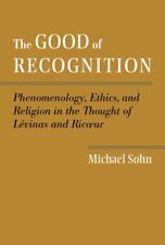 the Good of Recognition: Phenomenology, Ethics, and Religion in the Thought of L