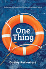 One Thing: Rediscover A Simpler Faith In A Complicated World