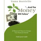 And the Money Will Follow Participant Guide: 29 Ways in - Paperback NEW Borriell