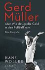 Gerd Müller: oder Wie das große Geld in den Fußball kam:... | Buch | Zustand gut