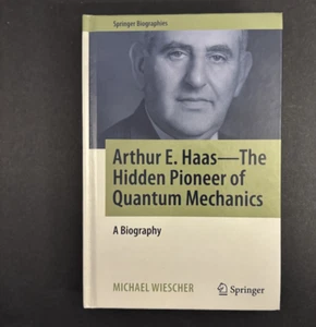 Arthur E. Haas - The Hidden Pioneer of Quantum Mechanics : A Biography, Hardc... - Picture 1 of 4